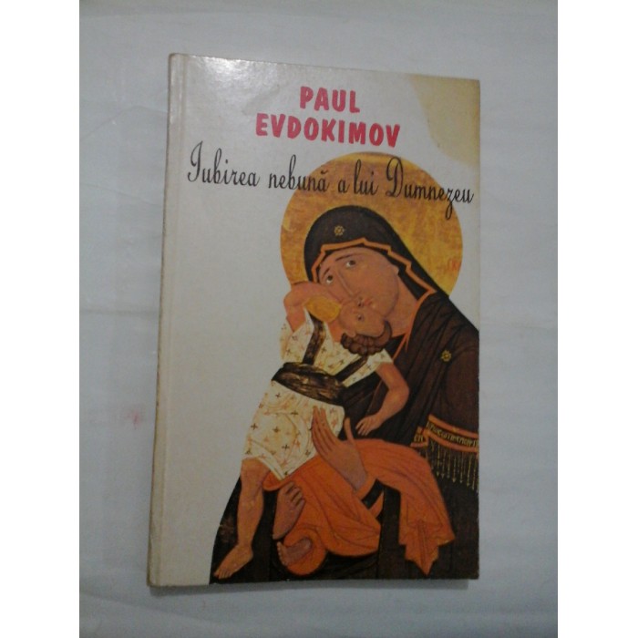 Iubirea  nebuna a lui Dumnezeu  -  Paul  Evdokimov